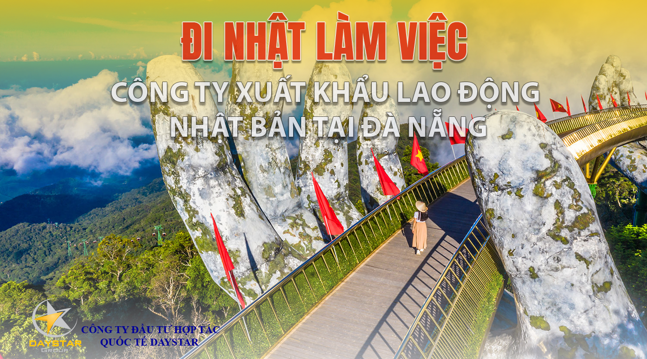 Công Ty XKLĐ Nhật Bản Uy Tín Tại Đà Nẵng