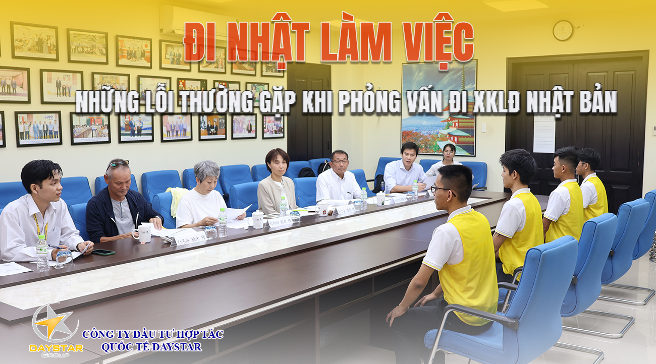 Những lỗi mà Thực tập sinh thường gặp khi phỏng vấn đi XKLĐ Nhật Bản