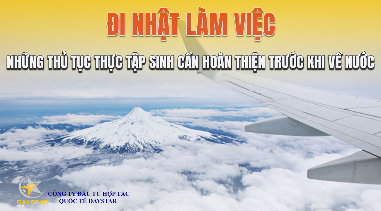 Những thủ tục Thực tập sinh cần hoàn thiện trước khi về nước bạn nên biết