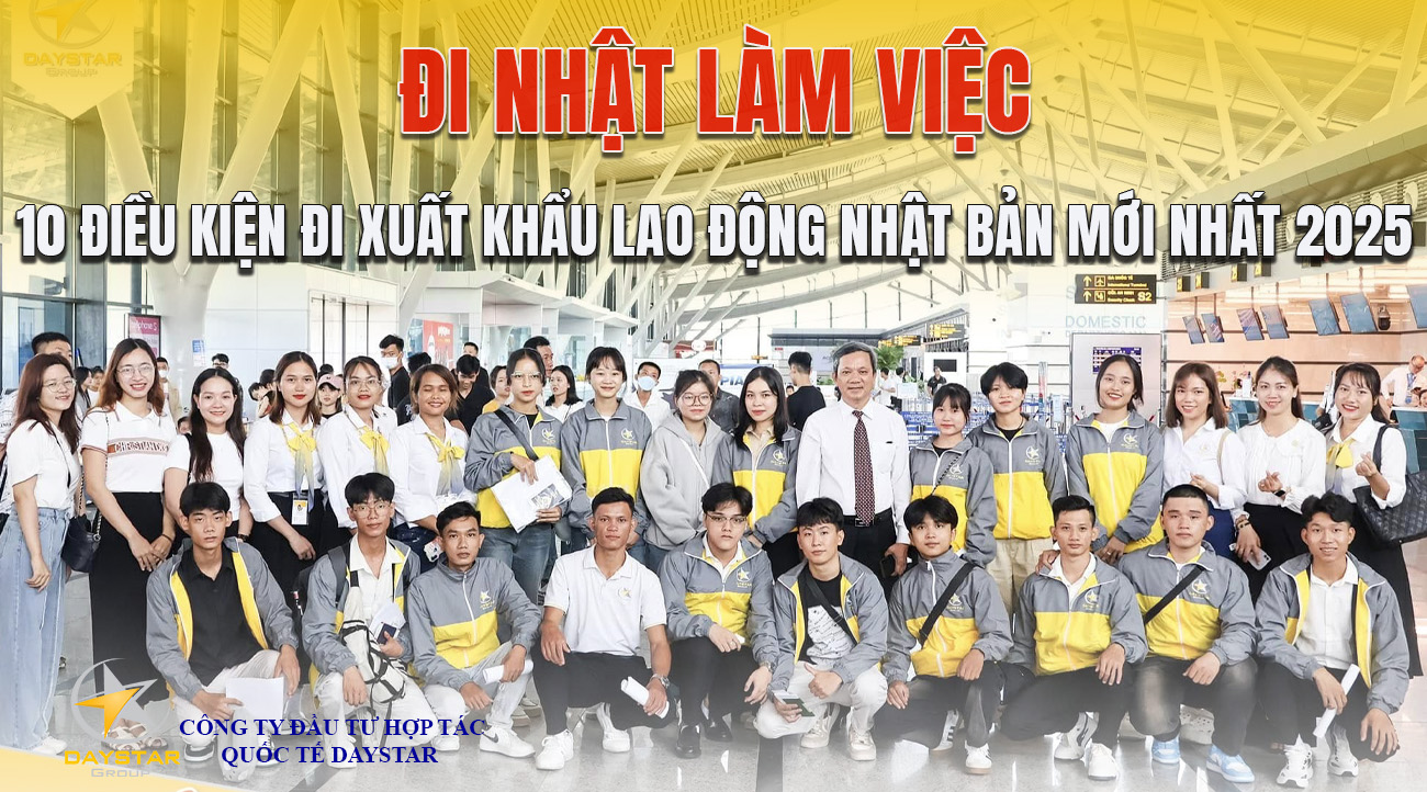 10 Điều kiện đi xuất khẩu lao động Nhật Bản mới nhất 2025